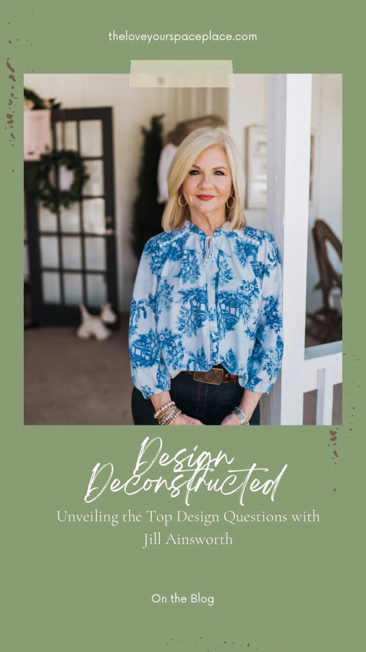 Design Deconstructed: Unveiling the Top Questions with Jill Ainsworth, Interior Designer - theloveyourspaceplace